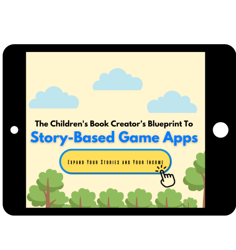 The Children's Book Creator's Blueprint To Story-Based Game Apps